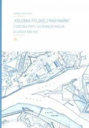 Kolebka Polskiej Marynarki. Z dziejów Portu...
