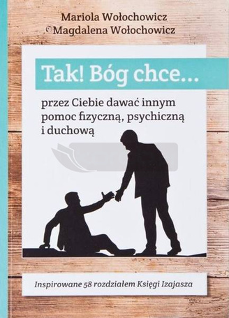 Tak! Bóg chce T.6 Przez Ciebie dawać innym pomoc..