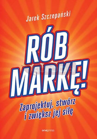 Rób markę! Zaprojektuj, stwórz i zwiększ jej siłę