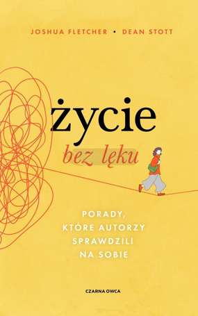 Życie bez lęku. Porady, które autorzy sprawdzili..
