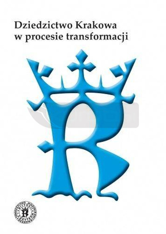 Dziedzictwo Krakowa w procesie transformacji