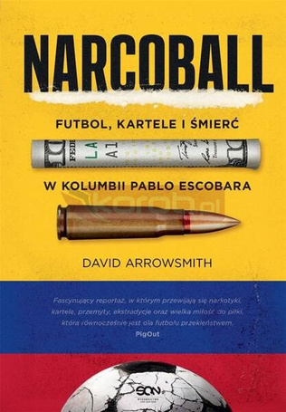 Narcoball. Futbol, kartele i śmierć w Kolumbii...