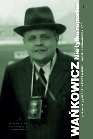 Wańkowicz. Nie tylko reporter