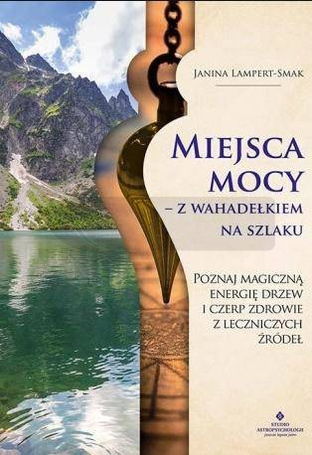 Miejsca mocy - z wahadełkiem na szlaku
