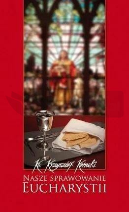 Nasze sprawowanie Eucharystii