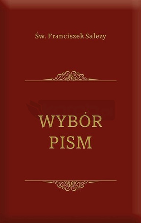 Wybór pism - Św. Franciszek Salezy