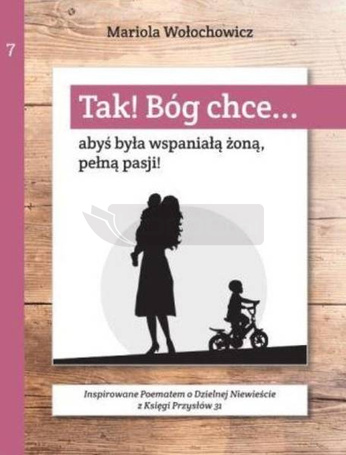 Tak! Bóg chce T.7 Abyś była wspaniałą żoną...