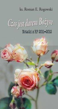 Czas jest darem Bożym. Notatki z RP 2011-2012