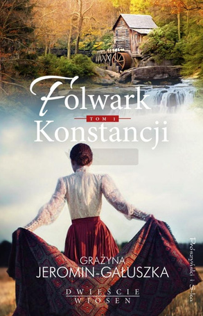 Dwieście wiosen T.1 Folwark Konstancji