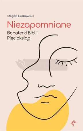 Niezapomniane. Bohaterki Biblii. Pięcioksiąg