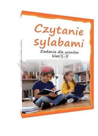 Czytanie sylabami. Zadania dla uczniów klas 13