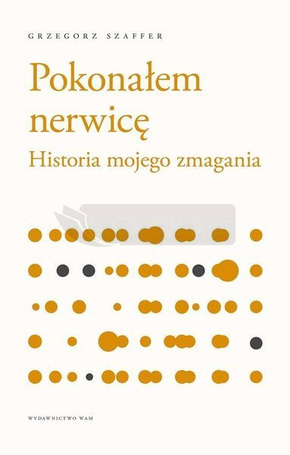 Pokonałem nerwicę. Historia mojego zmagania w.2