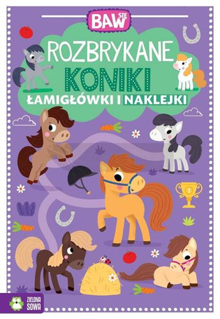 Baw się. Rozbrykane koniki. Łamigłówki i zabawy