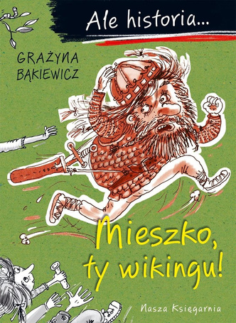 Ale historia... 1 Mieszko, ty wikingu!