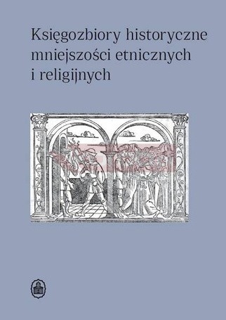 Księgozbiory historyczne mniejszości etnicznych...