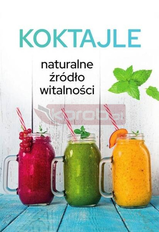 Koktajle. Naturalne źródło witalności