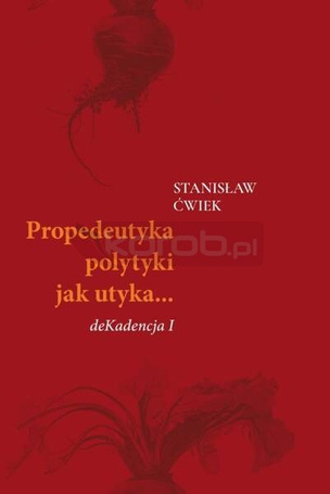 Propedeutyka polytyki jak utyka deKadencja I