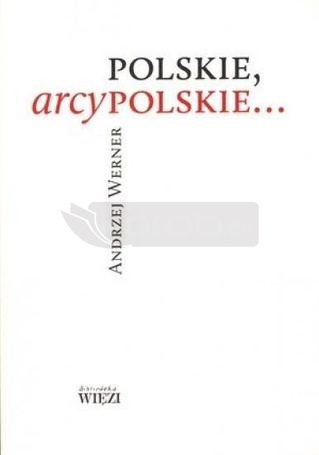 Polskie, arcypolskie...