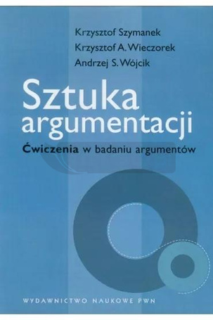 Sztuka argumentacji. Ćwiczenia w badaniu argument.