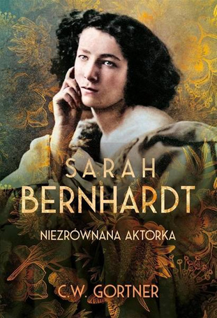 Sarah Bernhardt. Niezrównana aktorka