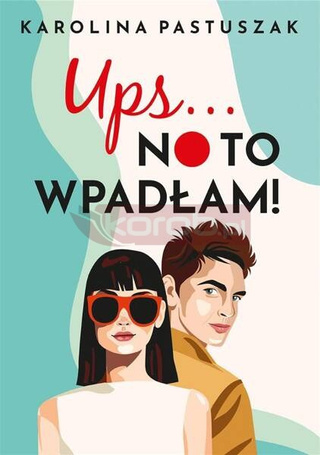 Ups No to wpadłam!