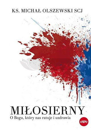 Miłosierny. O Bogu, który nas ratuje i uzdrawia