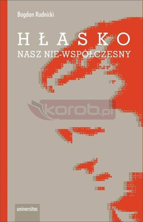 Hłasko. Nasz nie-współczesny, czyli nowy..