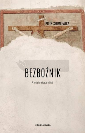 Bezbożnik. Przeciw władzy religii