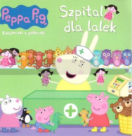 Świnka Peppa. Książeczki z półeczki. Szpital dla..