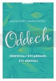 Oddech. Oddychaj świadomie, żyj pełniej