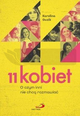 11 kobiet. O czym inni nie chcą rozmawiać
