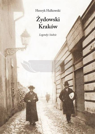 Żydowski Kraków. Legendy i ludzie
