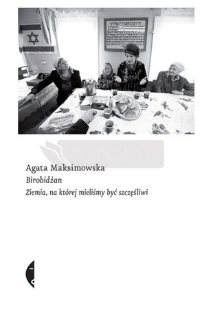 Birobidżan. Ziemia, na której mieliśmy być...