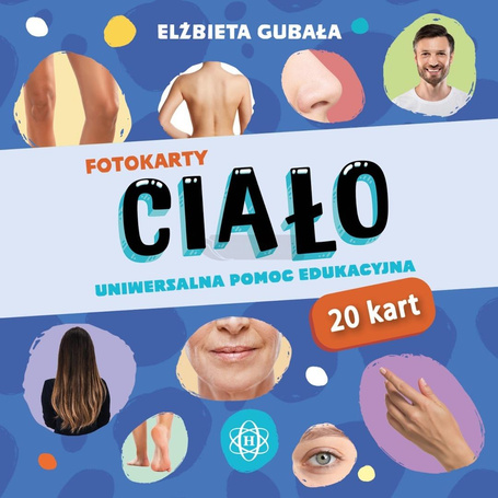 Fotokarty. Ciało. Uniwersalna pomoc edukacyjna