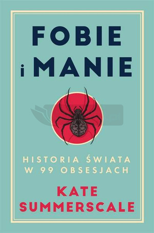 Fobie i manie. Historia świata w 99 obsesjach