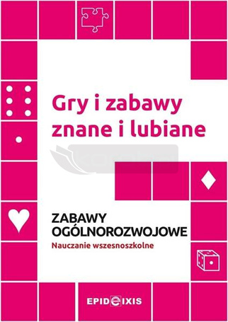 Gry i zabawy znane i lubiane. Zabawy ogólnoroz..