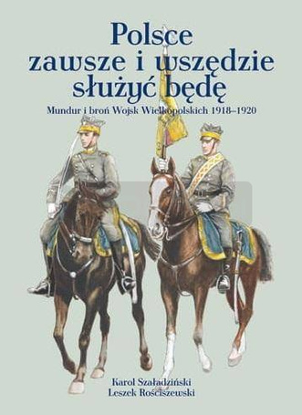 Polsce zawsze i wszędzie służyć będę