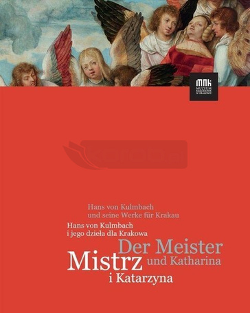 Mistrz i Katarzyna. Hans von Kulmbach i jego..