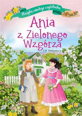 Klasyka młodego czytelnika. Ania z Zielonego...