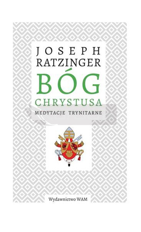 Bóg Chrystusa. Medytacje trynitarne