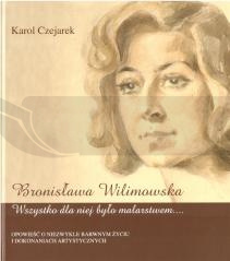 Bronisława Wilimowska. Wszystko dla niej było...