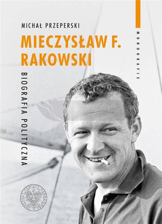 Mieczysław F. Rakowski. Biografia polityczna