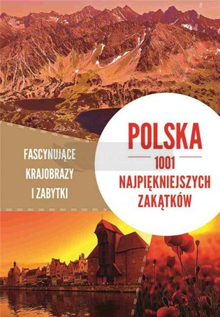 Polska. 1001 najpiękniejszych zakątków