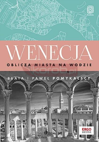 Wenecja. Oblicza miasta na wodzie