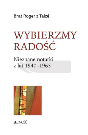 Wybierzmy radość. Nieznane notatki z lat 19401963