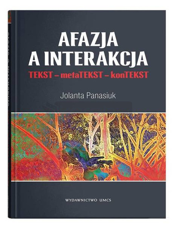 Afazja a interakcja. TEKST - metaTEKST - konTEKS