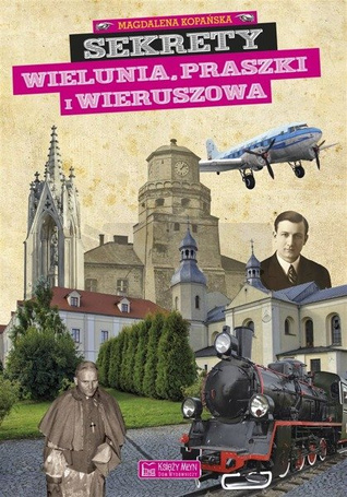 Sekrety Wielunia, Praszki i Wieruszowa