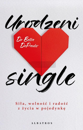 Urodzeni single. Siła, wolność i radość z życia..