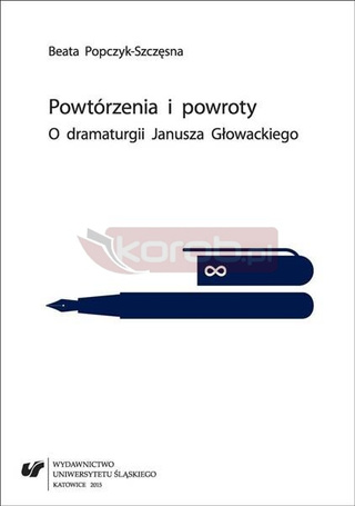 Powtórzenia i powroty. O dramaturgii Janusza...