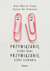 Przywiązanie, które rani, przywiązanie, które...